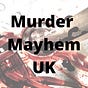 Murder Mayhem UK 