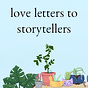 love letters to storytellers