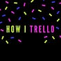How I Trello