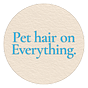 Pet Hair on Everything