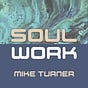 Soul Work Mike Turner