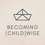 Becoming (Child)Wise