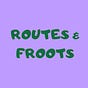 routes & froots