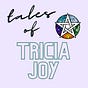 Tales of Tricia Joy