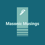 Masonic Musings