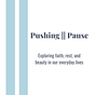 Pushing Pause