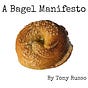 A Bagel Manifesto