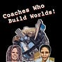 Coaches Who Build Worlds