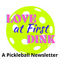 Love At First Dink: A Pickleball Lifestyle Newsletter