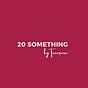 20 Something