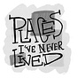 Places I’ve Never Lived