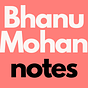 Bhanu Mohan notes