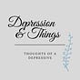Depression & Things
