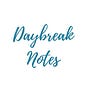 Daybreak Notes