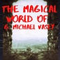 The Magical World of G. Michael Vasey