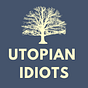 Utopian Idiots