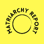 Matriarchy Report