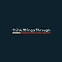 Think Things Through 