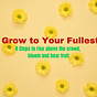 Grow to Your Fullest