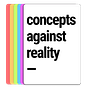Concepts Against Reality