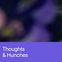 Thoughts & Hunches