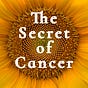 The Secret of Cancer