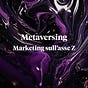 Metaversing - Marketing sull'asse Z