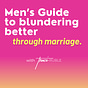 Men's Guide to Blundering Better Through Marriage
