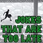 Jokes That are Too Late