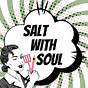 Salt with Soul