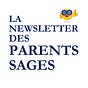 La newsletter des Parents Sages 