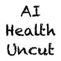 AI Health Uncut