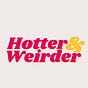 Hotter & Weirder