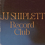 JJ Shiplett Record Club 