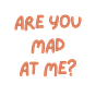Are You Mad At Me? from Liana Gergely