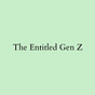 The Entitled Gen Z