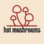 hot mushrooms