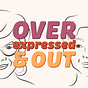 OVERexpressed & OUT Podcast