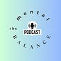 The Mental Balance Newsletter & Podcast