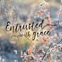 Entrusted With Grace
