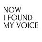 Now I Found My Voice