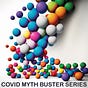 Covid Myth Buster Series
