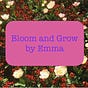Bloom and Grow by Emma