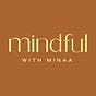 Mindful With Minaa