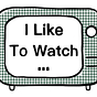 I Like To Watch