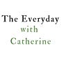 The Everyday with Catherine