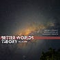 M L Clark: Better Worlds Theory