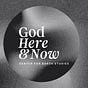 God Here & Now