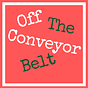 Off The Conveyor Belt