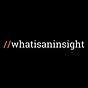 What Is An Insight? by Samit Malkani